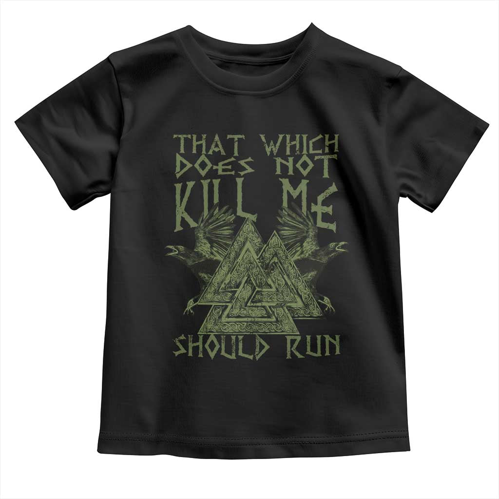 Viking Toddler T Shirt That Which Does Not Kill Me Should Run Valknut