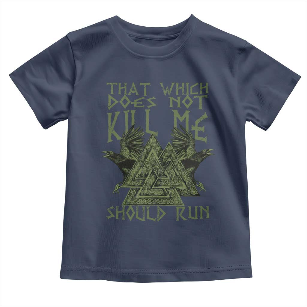 Viking Toddler T Shirt That Which Does Not Kill Me Should Run Valknut