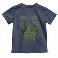 Viking Toddler T Shirt That Which Does Not Kill Me Should Run Valknut