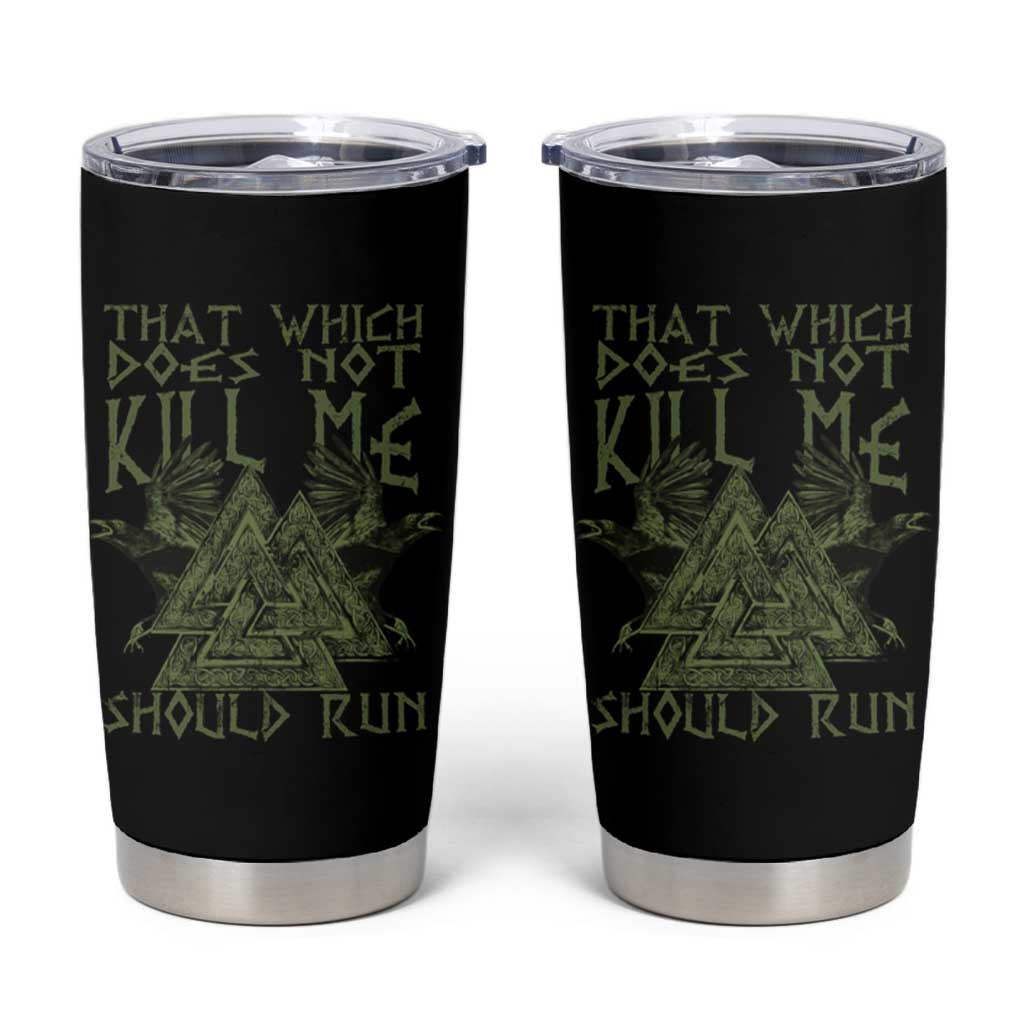 Viking Tumbler Cup That Which Does Not Kill Me Should Run Valknut