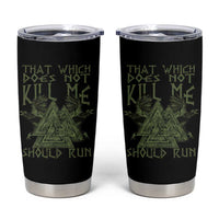 Viking Tumbler Cup That Which Does Not Kill Me Should Run Valknut
