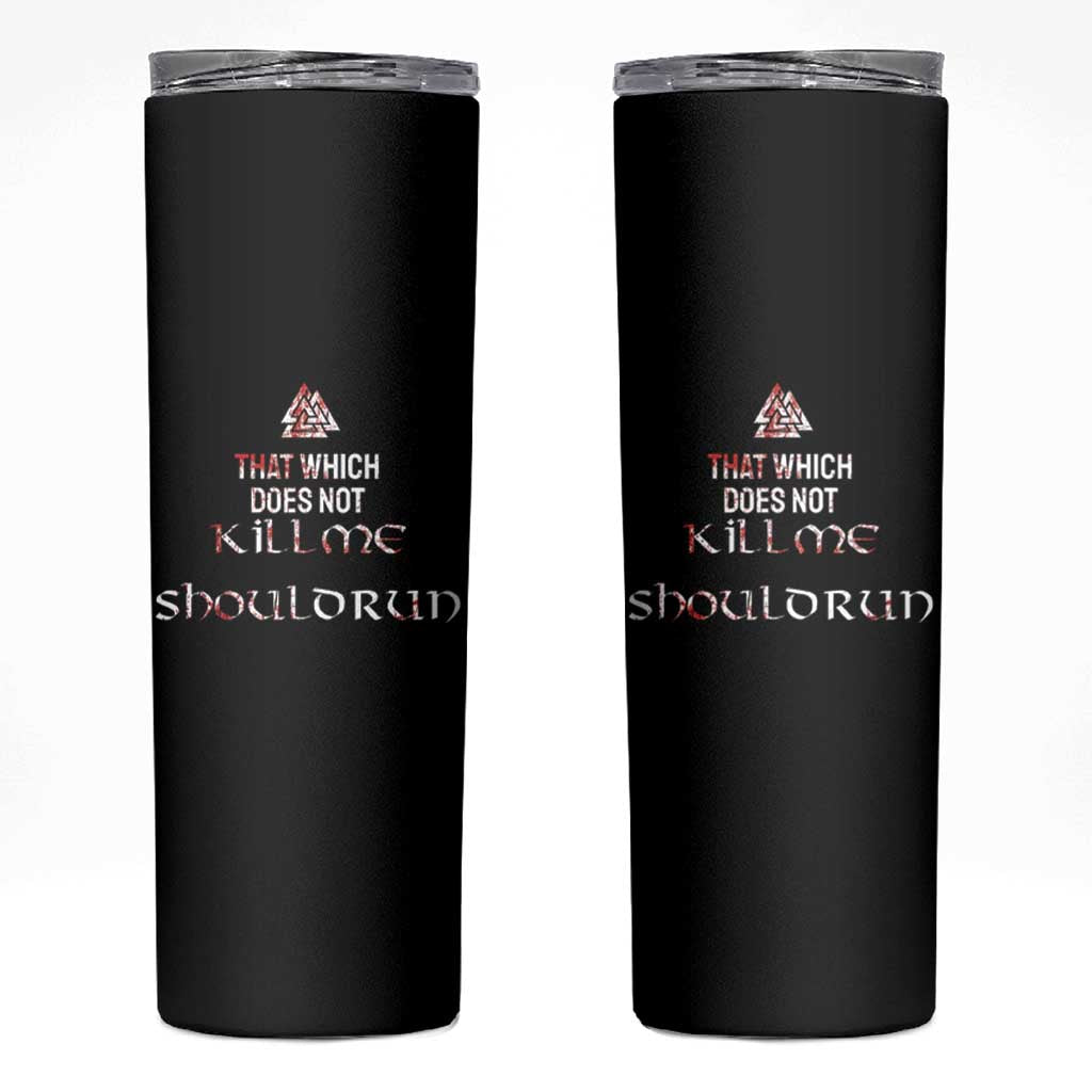 Viking Skinny Tumbler That Which Does Not Kill Me Should Run