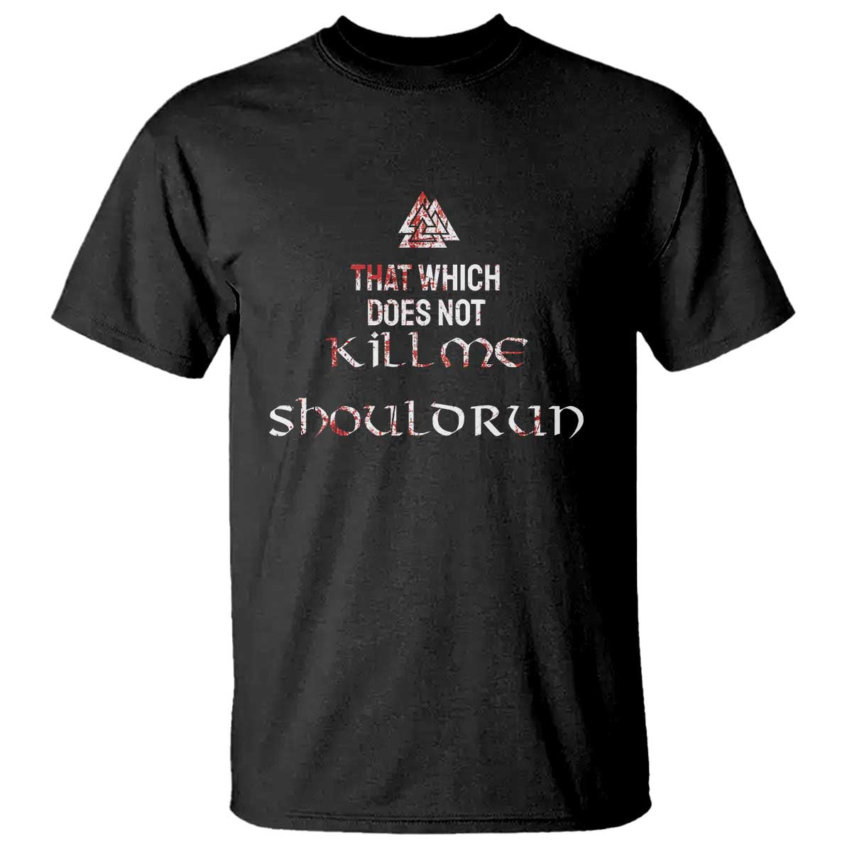 Viking T Shirt That Which Does Not Kill Me Should Run