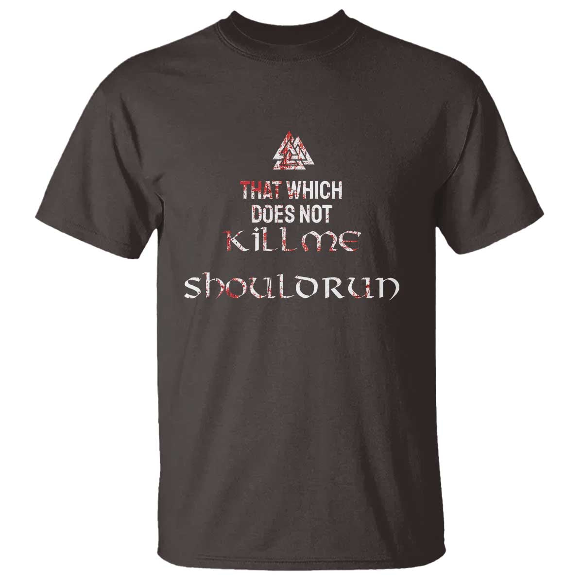 Viking T Shirt That Which Does Not Kill Me Should Run