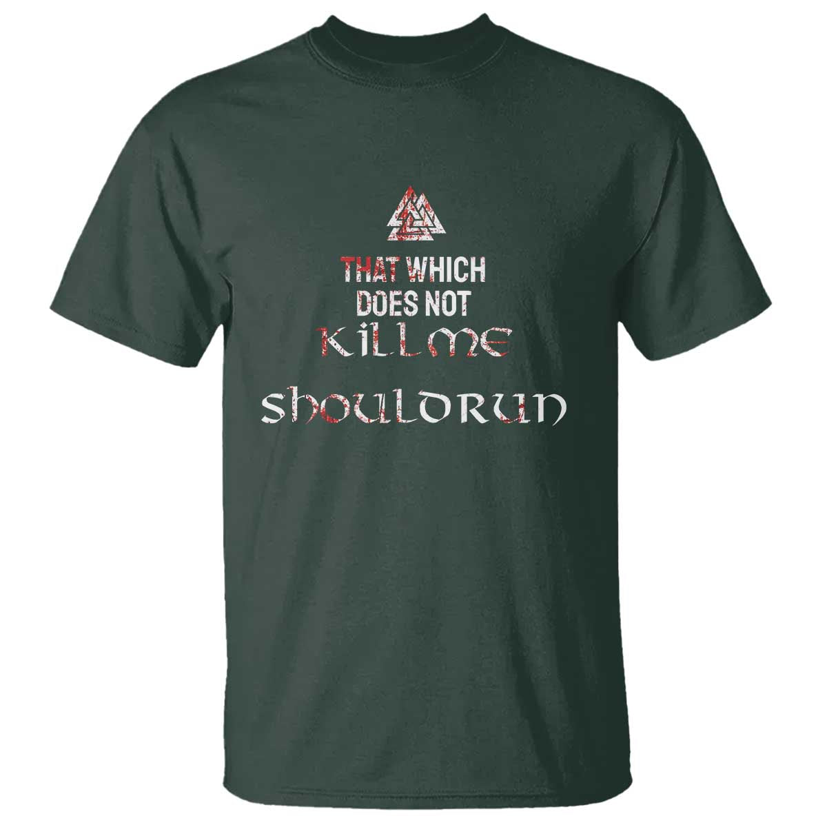 Viking T Shirt That Which Does Not Kill Me Should Run