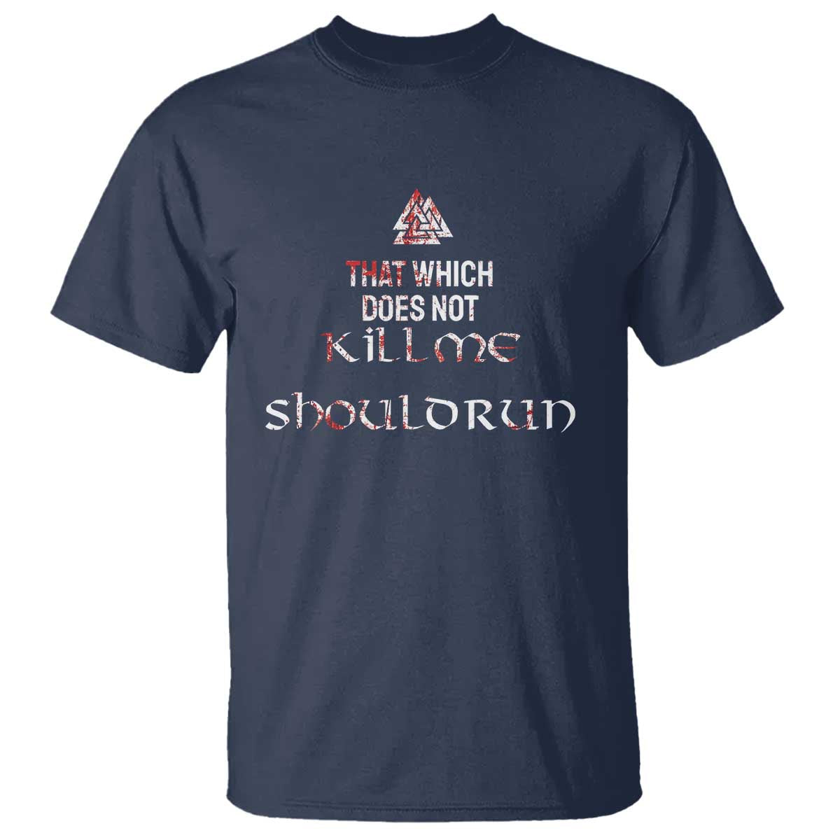 Viking T Shirt That Which Does Not Kill Me Should Run