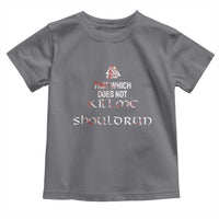Viking Toddler T Shirt That Which Does Not Kill Me Should Run