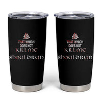 Viking Tumbler Cup That Which Does Not Kill Me Should Run