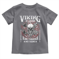 Viking Blood Runs Through My Veins Toddler T Shirt