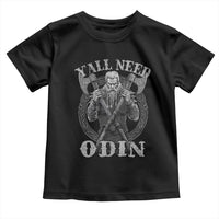 Viking Toddler T Shirt Y'all Need Odin