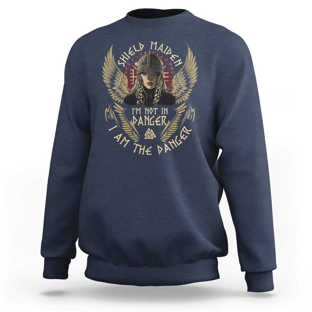 Shield Maiden Sweatshirt I Am The Danger Female Warrior Scandinavian Folklore Mythology