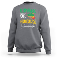 Juneteenth Sweatshirt Property Of Nobody Melanin Black Freedom - Wonder Print Shop