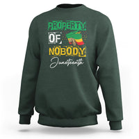 Juneteenth Sweatshirt Property Of Nobody Melanin Black Freedom - Wonder Print Shop