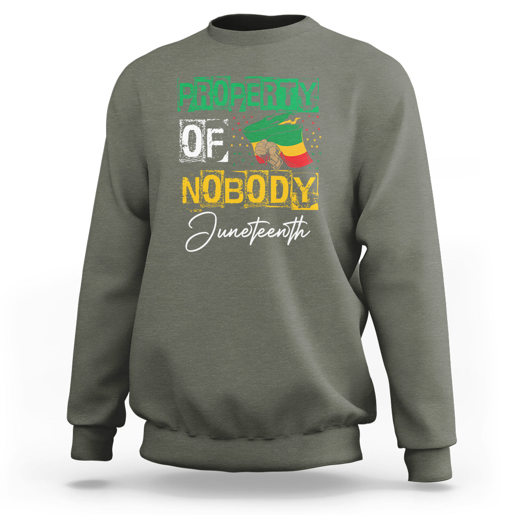 Juneteenth Sweatshirt Property Of Nobody Melanin Black Freedom - Wonder Print Shop