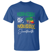Juneteenth T Shirt Property Of Nobody Melanin Black Freedom - Wonder Print Shop