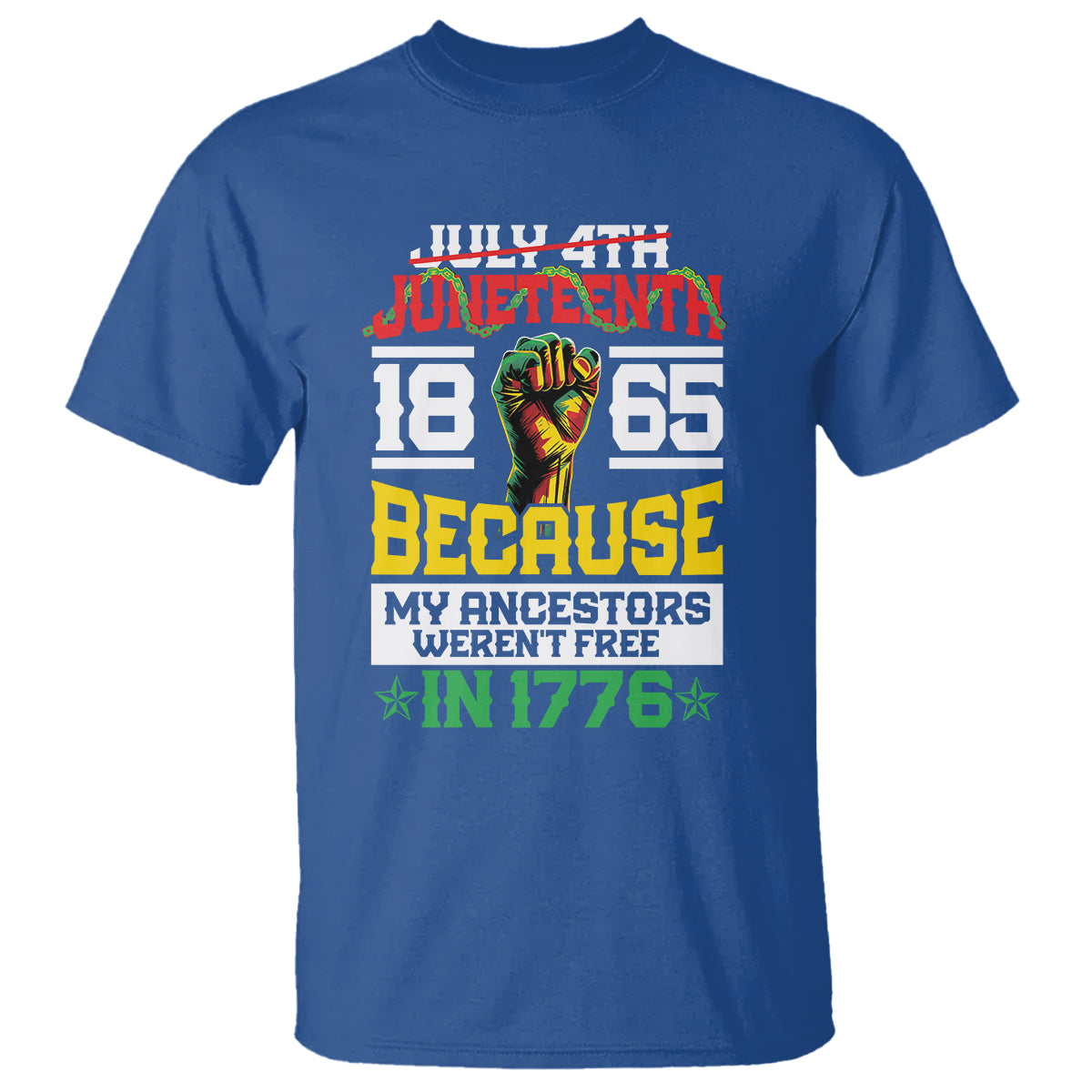 1865 Juneteenth T Shirt Because My Ancestors Weren't Free In 1776 - Wonder Print Shop