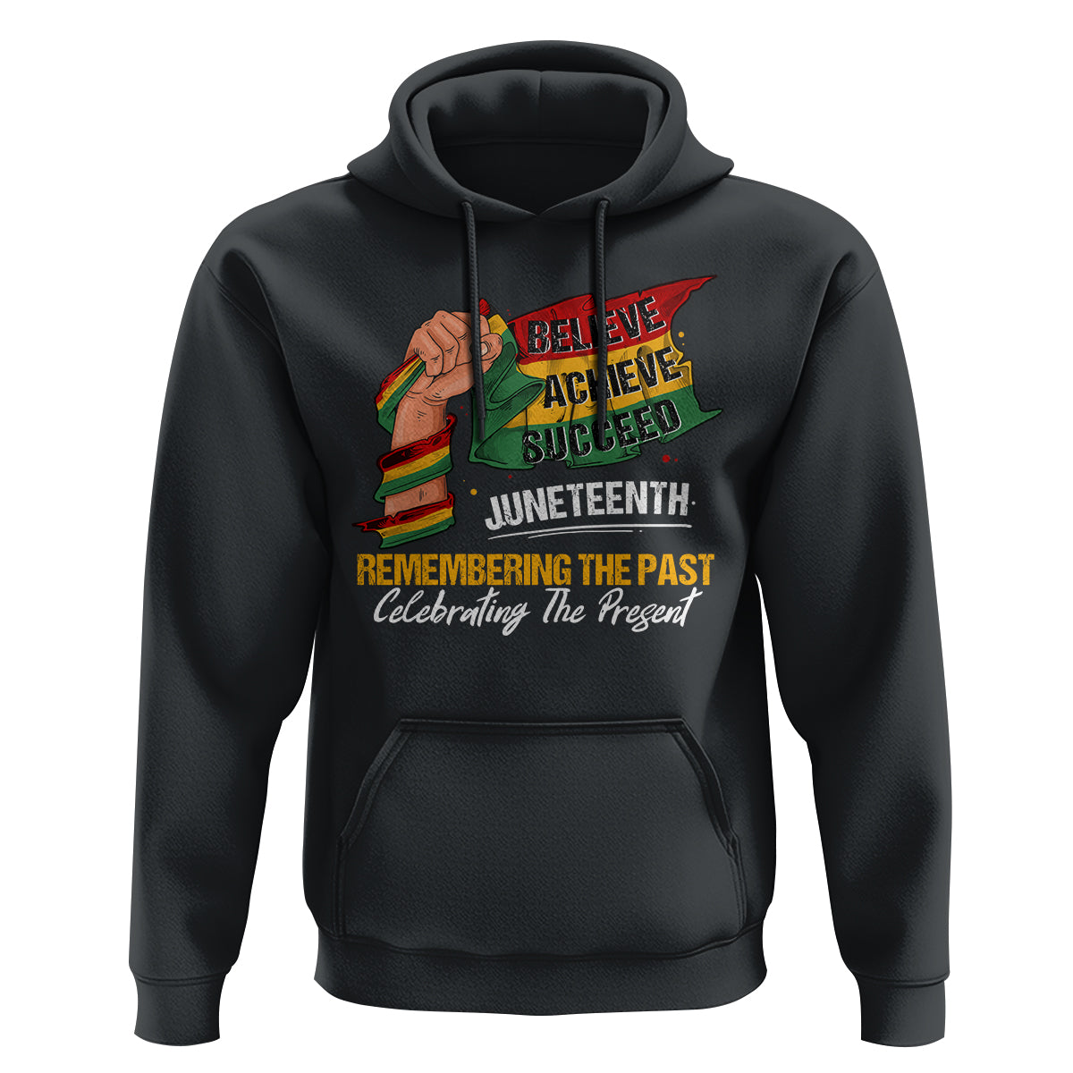 Juneteenth Hoodie Believe Achieve Succeed Remembering The Past Celebrationg The Present - Wonder Print Shop