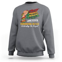 Juneteenth Sweatshirt Believe Achieve Succeed Remembering The Past Celebrationg The Present - Wonder Print Shop