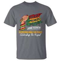 Juneteenth T Shirt Believe Achieve Succeed Remembering The Past Celebrationg The Present - Wonder Print Shop