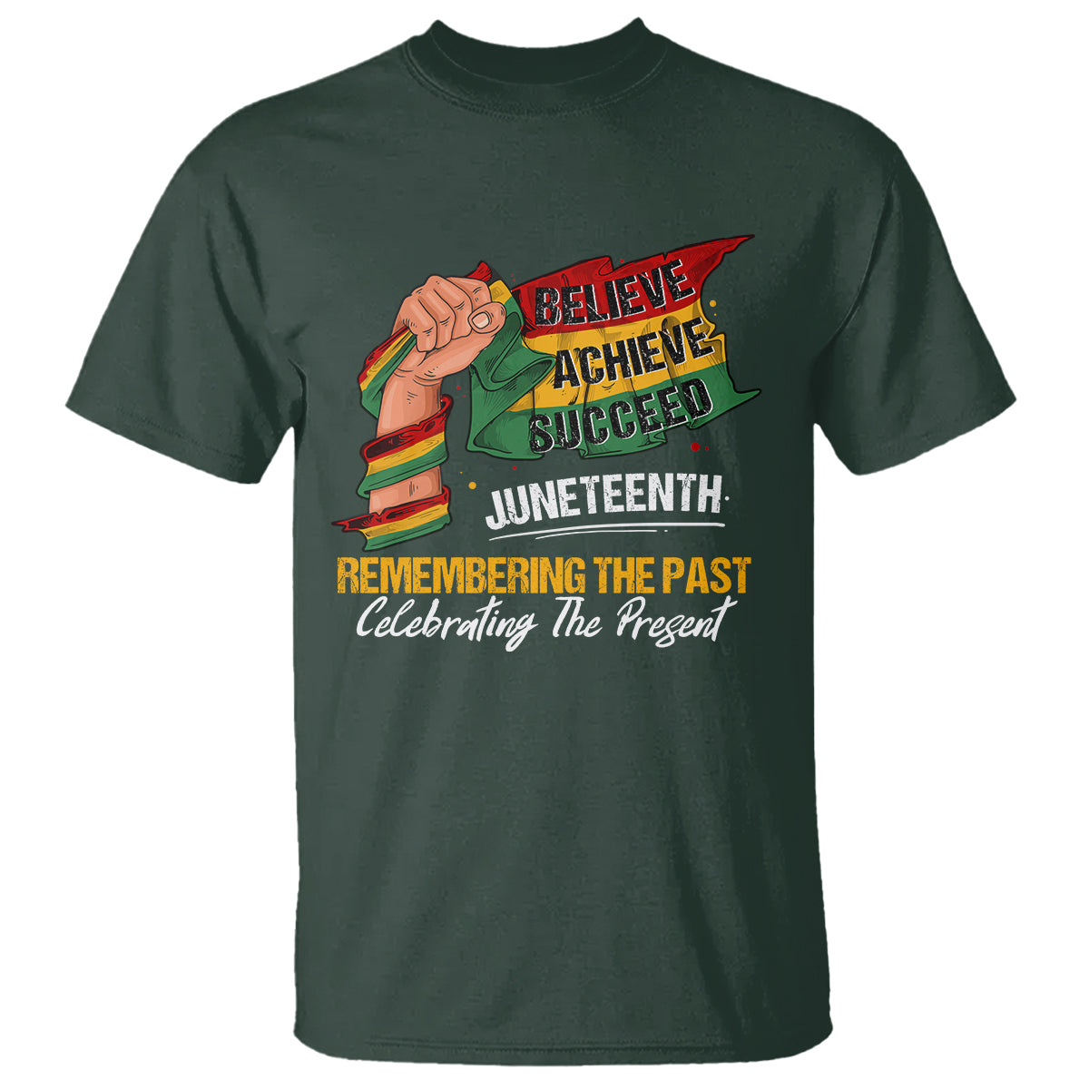 Juneteenth T Shirt Believe Achieve Succeed Remembering The Past Celebrationg The Present - Wonder Print Shop
