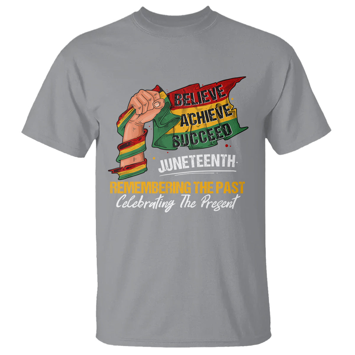 Juneteenth T Shirt Believe Achieve Succeed Remembering The Past Celebrationg The Present - Wonder Print Shop