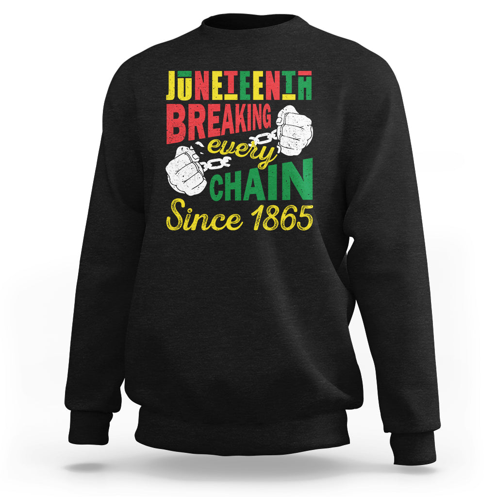 Juneteenth Sweatshirt Breaking Every Chain Since 1866 - Wonder Print Shop