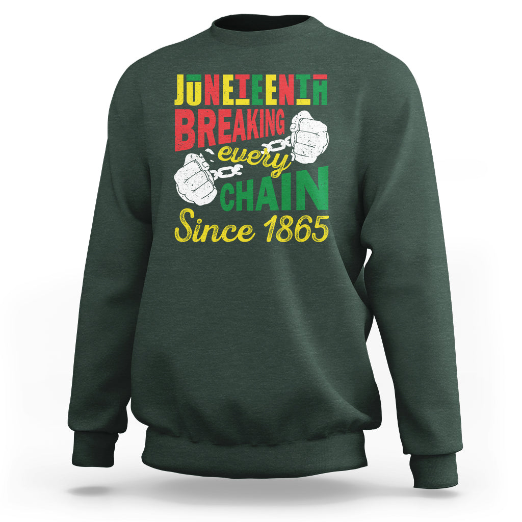 Juneteenth Sweatshirt Breaking Every Chain Since 1866 - Wonder Print Shop