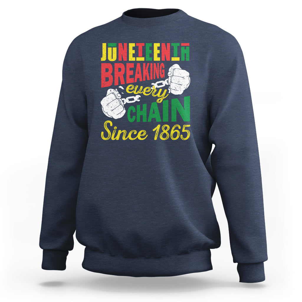 Juneteenth Sweatshirt Breaking Every Chain Since 1866 - Wonder Print Shop