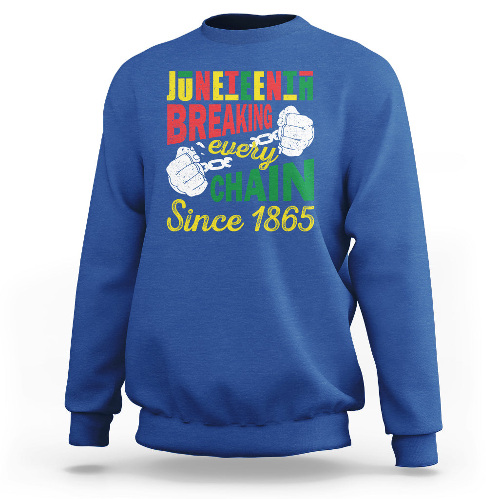 Juneteenth Sweatshirt Breaking Every Chain Since 1866 - Wonder Print Shop