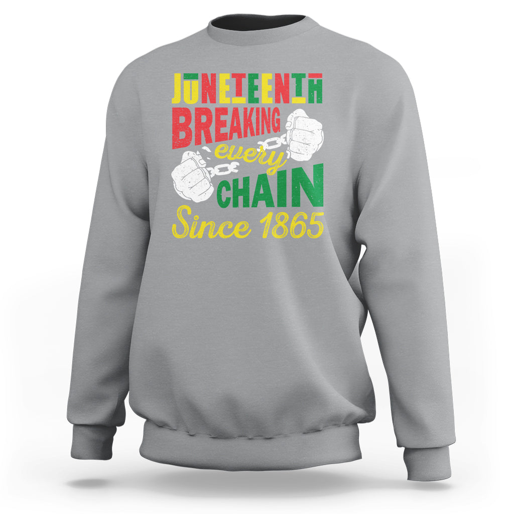 Juneteenth Sweatshirt Breaking Every Chain Since 1866 - Wonder Print Shop