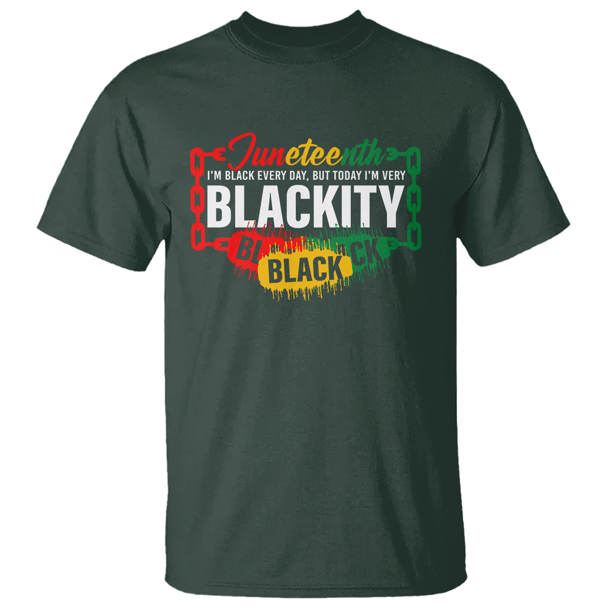 Juneteenth T Shirt I'm Black Everyday But Today I'm Blackity - Wonder Print Shop