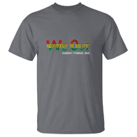 We Out Harriet Tubman Quotes Juneteenth T Shirt - Wonder Print Shop