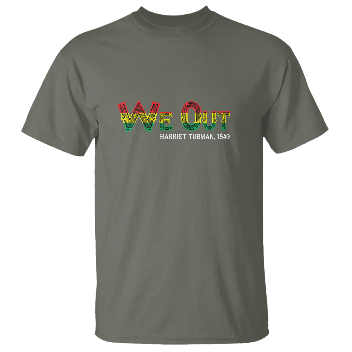 We Out Harriet Tubman Quotes Juneteenth T Shirt - Wonder Print Shop