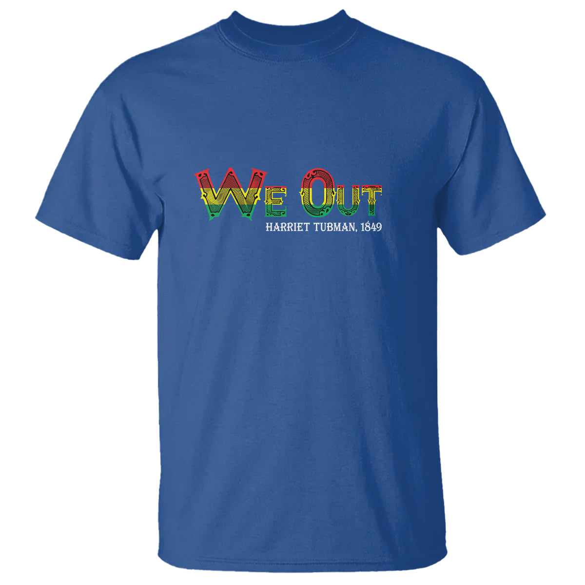 We Out Harriet Tubman Quotes Juneteenth T Shirt - Wonder Print Shop