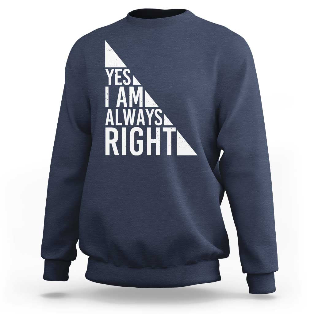Funny Math Teacher Sweatshirt I Am Always Right - Wonder Print Shop