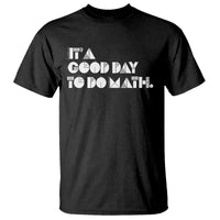 Math Teacher T Shirt It's A Good Day to Do Math - Wonder Print Shop