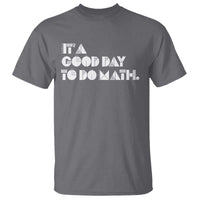 Math Teacher T Shirt It's A Good Day to Do Math - Wonder Print Shop