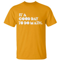 Math Teacher T Shirt It's A Good Day to Do Math - Wonder Print Shop