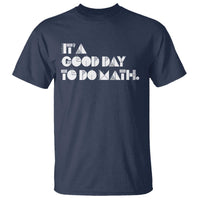 Math Teacher T Shirt It's A Good Day to Do Math - Wonder Print Shop