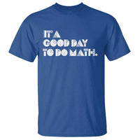 Math Teacher T Shirt It's A Good Day to Do Math - Wonder Print Shop