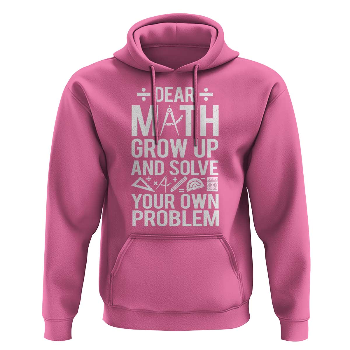Funny Dear Math Grow Up And Solve Your Own Problems Hoodie - Wonder Print Shop