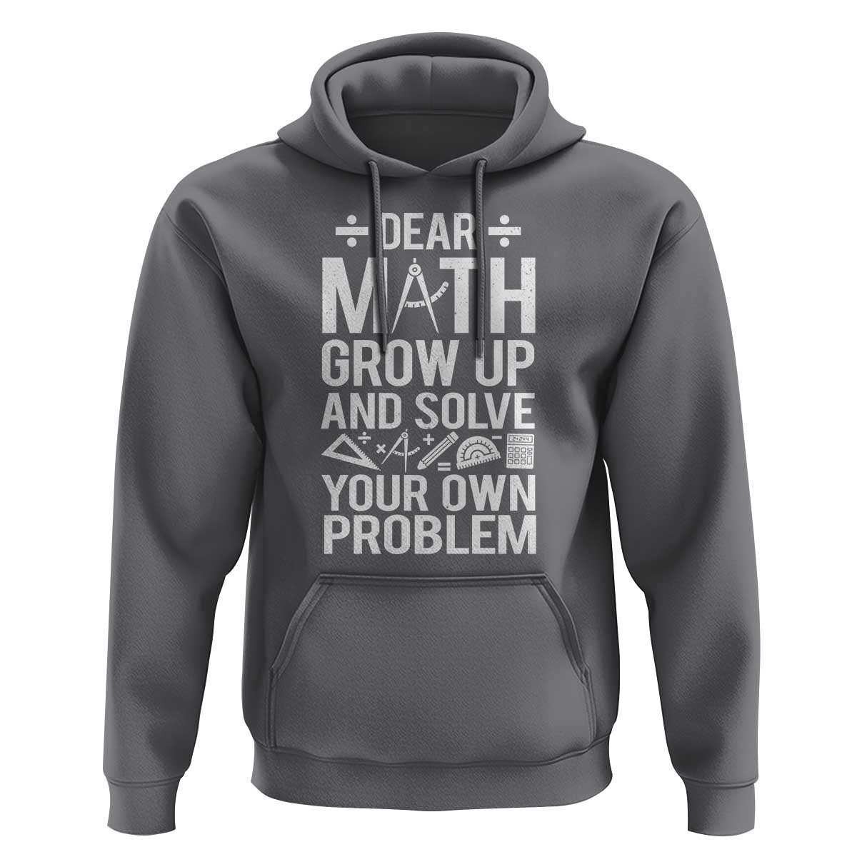 Funny Dear Math Grow Up And Solve Your Own Problems Hoodie - Wonder Print Shop