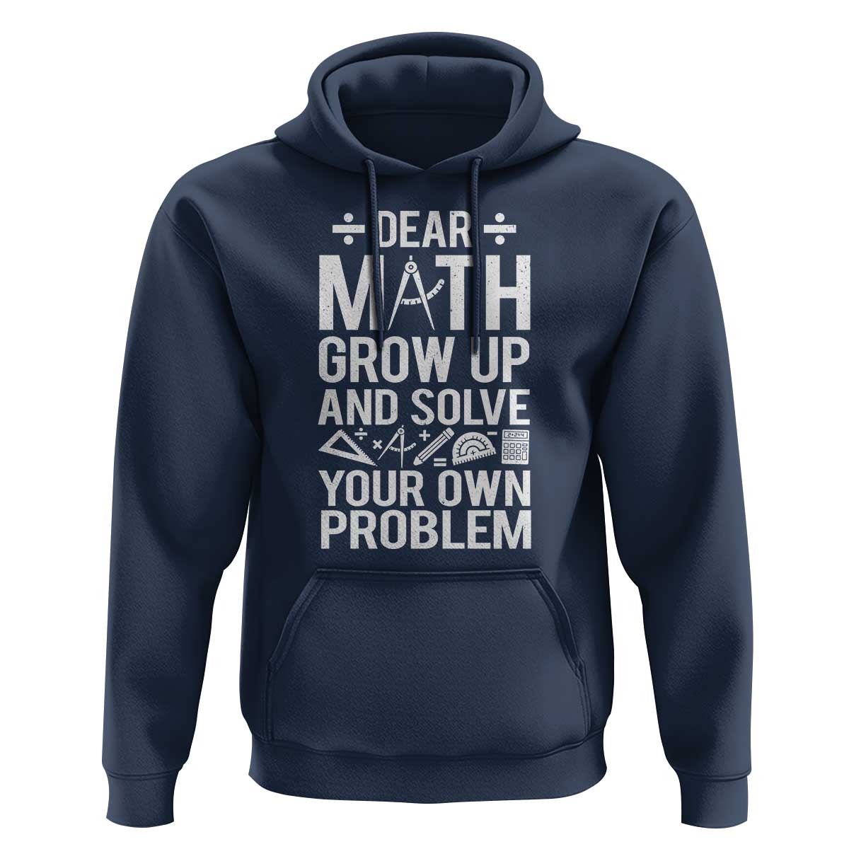 Funny Dear Math Grow Up And Solve Your Own Problems Hoodie - Wonder Print Shop
