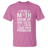 Funny Dear Math Grow Up And Solve Your Own Problems T Shirt - Wonder Print Shop