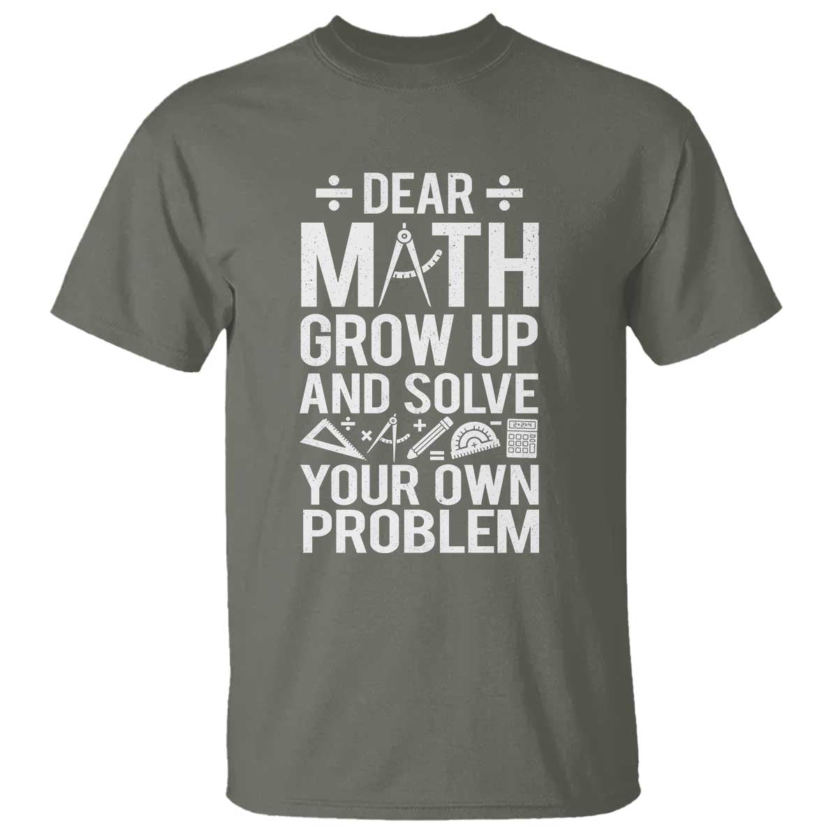 Funny Dear Math Grow Up And Solve Your Own Problems T Shirt - Wonder Print Shop