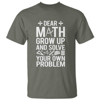 Funny Dear Math Grow Up And Solve Your Own Problems T Shirt - Wonder Print Shop