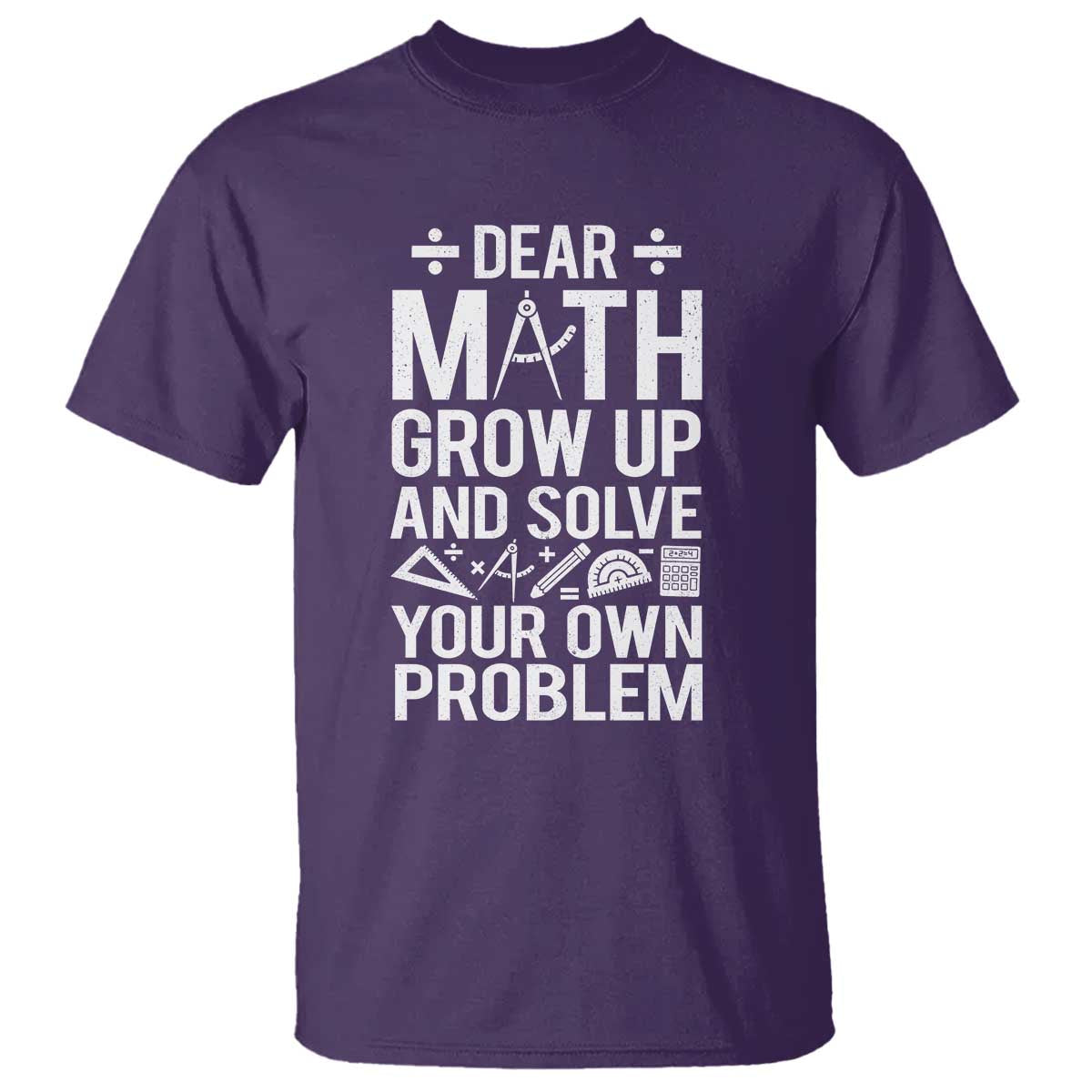 Funny Dear Math Grow Up And Solve Your Own Problems T Shirt - Wonder Print Shop