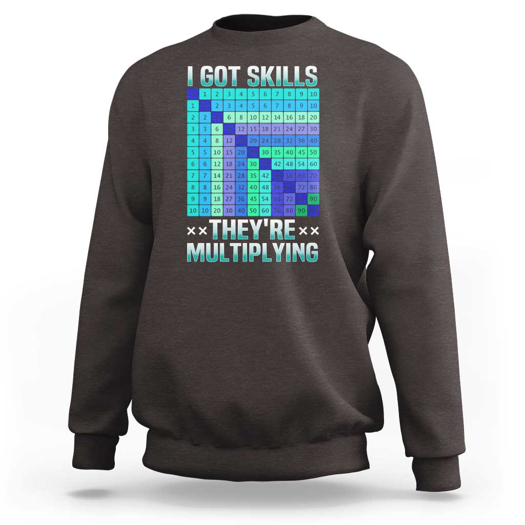 Math Lover Sweatshirt I Got Skills They're Multiplying - Wonder Print Shop