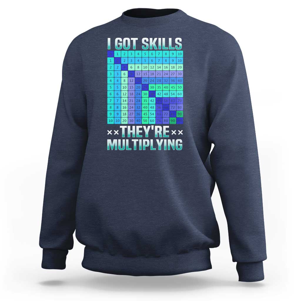 Math Lover Sweatshirt I Got Skills They're Multiplying - Wonder Print Shop