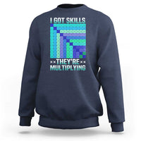 Math Lover Sweatshirt I Got Skills They're Multiplying - Wonder Print Shop